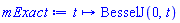 proc (t) options operator, arrow; BesselJ(0, t) end proc