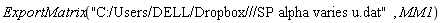 ExportMatrix("C:/Users/DELL/Dropbox///SP alpha varies u.dat", MM1)