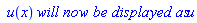 ` u`(x)*`will now be displayed as`*u
