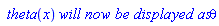 ` theta`(x)*`will now be displayed as`*theta