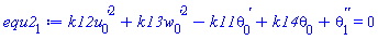 k12*(diff(u[0](x), x))^2+k13*(diff(w[0](x), x))^2-k11*(diff(theta[0](x), x))+k14*theta[0](x)+diff(diff(theta[1](x), x), x) = 0