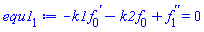 -k1*(diff(f[0](x), x))-k2*f[0](x)+diff(diff(f[1](x), x), x) = 0