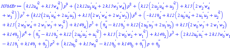 (k12*(diff(u[4](x), x))^2+k13*(diff(w[4](x), x))^2)*p^9+(2*k12*(diff(u[3](x), x))*(diff(u[4](x), x))+2*k13*(diff(w[3](x), x))*(diff(w[4](x), x)))*p^8+(k12*(2*(diff(u[2](x), x))*(diff(u[4](x), x))+(diff(u[3](x), x))^2)+k13*(2*(diff(w[2](x), x))*(diff(w[4](x), x))+(diff(w[3](x), x))^2))*p^7+(k12*(2*(diff(u[1](x), x))*(diff(u[4](x), x))+2*(diff(u[2](x), x))*(diff(u[3](x), x)))+k13*(2*(diff(w[1](x), x))*(diff(w[4](x), x))+2*(diff(w[2](x), x))*(diff(w[3](x), x))))*p^6+(-k11*(diff(theta[4](x), x))+k12*(2*(diff(u[0](x), x))*(diff(u[4](x), x))+2*(diff(u[1](x), x))*(diff(u[3](x), x))+(diff(u[2](x), x))^2)+k13*(2*(diff(w[0](x), x))*(diff(w[4](x), x))+2*(diff(w[1](x), x))*(diff(w[3](x), x))+(diff(w[2](x), x))^2)+k14*theta[4](x))*p^5+(diff(diff(theta[4](x), x), x)-k11*(diff(theta[3](x), x))+k12*(2*(diff(u[0](x), x))*(diff(u[3](x), x))+2*(diff(u[1](x), x))*(diff(u[2](x), x)))+k13*(2*(diff(w[0](x), x))*(diff(w[3](x), x))+2*(diff(w[1](x), x))*(diff(w[2](x), x)))+k14*theta[3](x))*p^4+(diff(diff(theta[3](x), x), x)-k11*(diff(theta[2](x), x))+k12*(2*(diff(u[0](x), x))*(diff(u[2](x), x))+(diff(u[1](x), x))^2)+k13*(2*(diff(w[0](x), x))*(diff(w[2](x), x))+(diff(w[1](x), x))^2)+k14*theta[2](x))*p^3+(2*k12*(diff(u[0](x), x))*(diff(u[1](x), x))+2*k13*(diff(w[0](x), x))*(diff(w[1](x), x))-k11*(diff(theta[1](x), x))+k14*theta[1](x)+diff(diff(theta[2](x), x), x))*p^2+(k12*(diff(u[0](x), x))^2+k13*(diff(w[0](x), x))^2-k11*(diff(theta[0](x), x))+k14*theta[0](x)+diff(diff(theta[1](x), x), x))*p+diff(diff(theta[0](x), x), x)