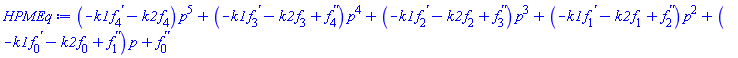 (-k1*(diff(f[4](x), x))-k2*f[4](x))*p^5+(-k1*(diff(f[3](x), x))-k2*f[3](x)+diff(diff(f[4](x), x), x))*p^4+(-k1*(diff(f[2](x), x))-k2*f[2](x)+diff(diff(f[3](x), x), x))*p^3+(-k1*(diff(f[1](x), x))-k2*f[1](x)+diff(diff(f[2](x), x), x))*p^2+(-k1*(diff(f[0](x), x))-k2*f[0](x)+diff(diff(f[1](x), x), x))*p+diff(diff(f[0](x), x), x)