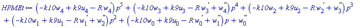 (-k10*w[4](x)+k9*u[4](x)-R*(diff(w[4](x), x)))*p^5+(-k10*w[3](x)+k9*u[3](x)-R*(diff(w[3](x), x))+diff(diff(w[4](x), x), x))*p^4+(-k10*w[2](x)+k9*u[2](x)-R*(diff(w[2](x), x))+diff(diff(w[3](x), x), x))*p^3+(-k10*w[1](x)+k9*u[1](x)-R*(diff(w[1](x), x))+diff(diff(w[2](x), x), x))*p^2+(-k10*w[0](x)+k9*u[0](x)-R*(diff(w[0](x), x))+diff(diff(w[1](x), x), x))*p+diff(diff(w[0](x), x), x)