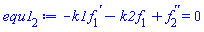 -k1*(diff(f[1](x), x))-k2*f[1](x)+diff(diff(f[2](x), x), x) = 0