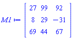 Matrix(3, 3, {(1, 1) = 27, (1, 2) = 99, (1, 3) = 92, (2, 1) = 8, (2, 2) = 29, (2, 3) = -31, (3, 1) = 69, (3, 2) = 44, (3, 3) = 67})