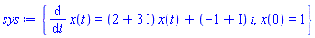 {diff(x(t), t) = (2+3*I)*x(t)+(-1+I)*t, x(0) = 1}