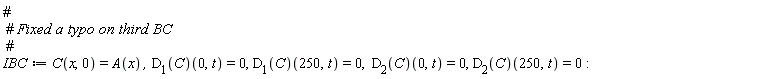 IBC := C(x, 0) = A(x), (D[1](C))(0, t) = 0, (D[1](C))(250, t) = 0, (D[2](C))(0, t) = 0, (D[2](C))(250, t) = 0
