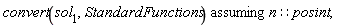 `assuming`([convert(sol[1], StandardFunctions)], [n::posint])