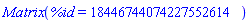 Matrix(%id = 18446744074227552614)