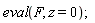 eval(F, z = 0)