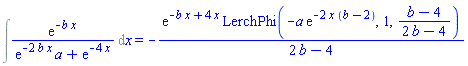 Int(exp(-b*x)/(exp(-2*b*x)*a+exp(-4*x)), x) = -exp(-b*x+4*x)*LerchPhi(-a*exp(-2*x*(b-2)), 1, (b-4)/(2*b-4))/(2*b-4)