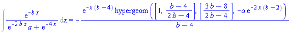 Int(exp(-b*x)/(exp(-2*b*x)*a+exp(-4*x)), x) = -exp(-x*(b-4))*hypergeom([1, (b-4)/(2*b-4)], [(3*b-8)/(2*b-4)], -a*exp(-2*x*(b-2)))/(b-4)