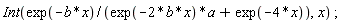 Int(exp(-b*x)/(exp(-2*b*x)*a+exp(-4*x)), x)