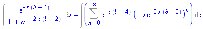 Int(exp(-x*(b-4))/(1+a*exp(-2*x*(b-2))), x) = Int(Sum(exp(-x*(b-4))*(-a*exp(-2*x*(b-2)))^n, n = 0 .. infinity), x)