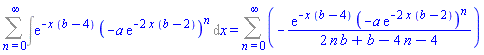 Sum(Int(exp(-x*(b-4))*(-a*exp(-2*x*(b-2)))^n, x), n = 0 .. infinity) = Sum(-exp(-x*(b-4))*(-a*exp(-2*x*(b-2)))^n/(2*b*n+b-4*n-4), n = 0 .. infinity)