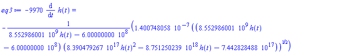 -9970*(diff(h(t), t)) = -0.1400748058e-6*((8552986001.*h(t)-600000000.)*(0.8390479267e18*h(t)^2-0.8751250239e19*h(t)-0.7442828488e18))^(1/2)/(8552986001.*h(t)-600000000.)