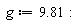 g := 9.81