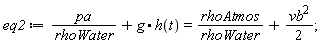 eq2 := pa/rhoWater+g.h(t) = rhoAtmos/rhoWater+(1/2)*vb^2
