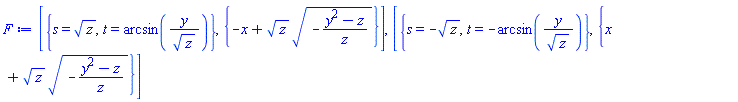 [{s = z^(1/2), t = arcsin(y/z^(1/2))}, {-x+z^(1/2)*(-(y^2-z)/z)^(1/2)}], [{s = -z^(1/2), t = -arcsin(y/z^(1/2))}, {x+z^(1/2)*(-(y^2-z)/z)^(1/2)}]