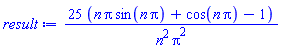 25*(n*Pi*sin(n*Pi)+cos(n*Pi)-1)/(n^2*Pi^2)