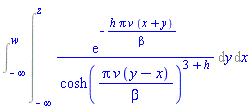 Int(exp(-h*Pi*v*(x+y)/beta)/cosh(Pi*v*(y-x)/beta)^(3+h), y = -infinity .. z, x = -infinity .. w)