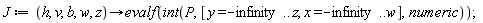 J := proc (h, v, b, w, z) options operator, arrow; evalf(int(P, [y = -infinity .. z, x = -infinity .. w], numeric)) end proc