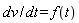 dv/dt = f(t)