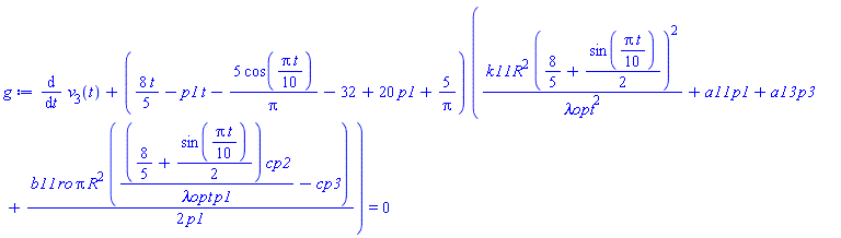 diff(v[3](t), t)+((8/5)*t-p1*t-5*cos((1/10)*Pi*t)/Pi-32+20*p1+5/Pi)*(k11*R^2*(8/5+(1/2)*sin((1/10)*Pi*t))^2/`&lambda;opt`^2+a11*p1+a13*p3+(1/2)*b11*ro*Pi*R^2*((8/5+(1/2)*sin((1/10)*Pi*t))*cp2/(`&lambda;opt`*p1)-cp3)/p1) = 0