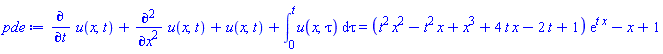 diff(u(x, t), t)+diff(diff(u(x, t), x), x)+u(x, t)+int(u(x, tau), tau = 0 .. t) = (t^2*x^2-t^2*x+x^3+4*t*x-2*t+1)*exp(t*x)-x+1