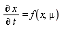 "(&PartialD; x)/(&PartialD; t)=f(x,mu)"