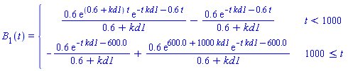 B[1](t) = piecewise(t < 1000, .6*exp((.6+kd1)*t)*exp(-t*kd1-.6*t)/(.6+kd1)-.6*exp(-t*kd1-.6*t)/(.6+kd1), 1000 <= t, -.6*exp(-t*kd1-600.0)/(.6+kd1)+.6*exp(600.0+1000*kd1)*exp(-t*kd1-600.0)/(.6+kd1))