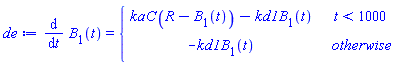 de := diff(B[1](t), t) = piecewise(t < 1000, kaC*(R-B[1](t))-kd1*B[1](t), -kd1*B[1](t))