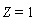Z = 1