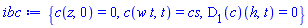 {c(z, 0) = 0, c(w*t, t) = cs, (D[1](c))(h, t) = 0}
