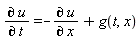 "(&PartialD; u)/(&PartialD; t)=-(&PartialD; u)/(&PartialD; x)+g(t,x)"