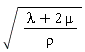 sqrt((lambda+2*mu)/rho)