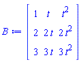 Matrix(3, 3, {(1, 1) = 1, (1, 2) = t, (1, 3) = t^2, (2, 1) = 2, (2, 2) = 2*t, (2, 3) = 2*t^2, (3, 1) = 3, (3, 2) = 3*t, (3, 3) = 3*t^2})