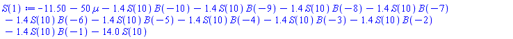 -11.50-50*Âµ-1.4*S(10)*B(-10)-1.4*S(10)*B(-9)-1.4*S(10)*B(-8)-1.4*S(10)*B(-7)-1.4*S(10)*B(-6)-1.4*S(10)*B(-5)-1.4*S(10)*B(-4)-1.4*S(10)*B(-3)-1.4*S(10)*B(-2)-1.4*S(10)*B(-1)-14.0*S(10)