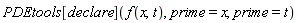 PDEtools[declare](f(x, t), prime = x, prime = t)