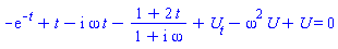 -exp(-t)+t-I*omega*t-(1+2*t)/(1+I*omega)+diff(U(omega, t), t)-omega^2*U(omega, t)+U(omega, t) = 0