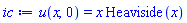 u(x, 0) = x*Heaviside(x)