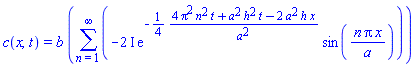 c(x, t) = b*(sum(-(2*I)*exp(-(1/4)*(4*Pi^2*n^2*t+a^2*h^2*t-2*a^2*h*x)/a^2)*sin(n*Pi*x/a), n = 1 .. infinity))