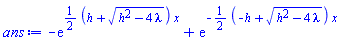 -exp((1/2)*(h+(h^2-4*lambda)^(1/2))*x)+exp(-(1/2)*(-h+(h^2-4*lambda)^(1/2))*x)