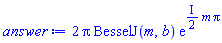 2*Pi*BesselJ(m, b)*exp(((1/2)*I)*m*Pi)