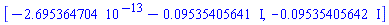 [-0.2695364704e-12-0.9535405641e-1*I, -0.9535405642e-1*I]