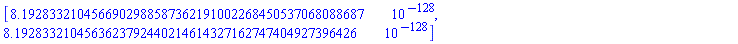 [0.81928332104566902988587362191002268450537068088687e-127, 0.81928332104563623792440214614327162747404927396426e-127]
