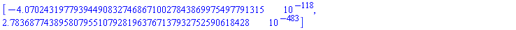 [-0.40702431977939449083274686710027843869975497791315e-117, 0.27836877438958079551079281963767137932752590618428e-482]