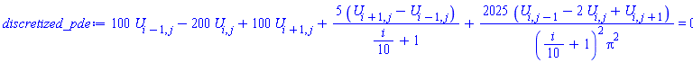 100*U[i-1, j]-200*U[i, j]+100*U[i+1, j]+5*(U[i+1, j]-U[i-1, j])/((1/10)*i+1)+2025*(U[i, j-1]-2*U[i, j]+U[i, j+1])/(((1/10)*i+1)^2*Pi^2) = 0
